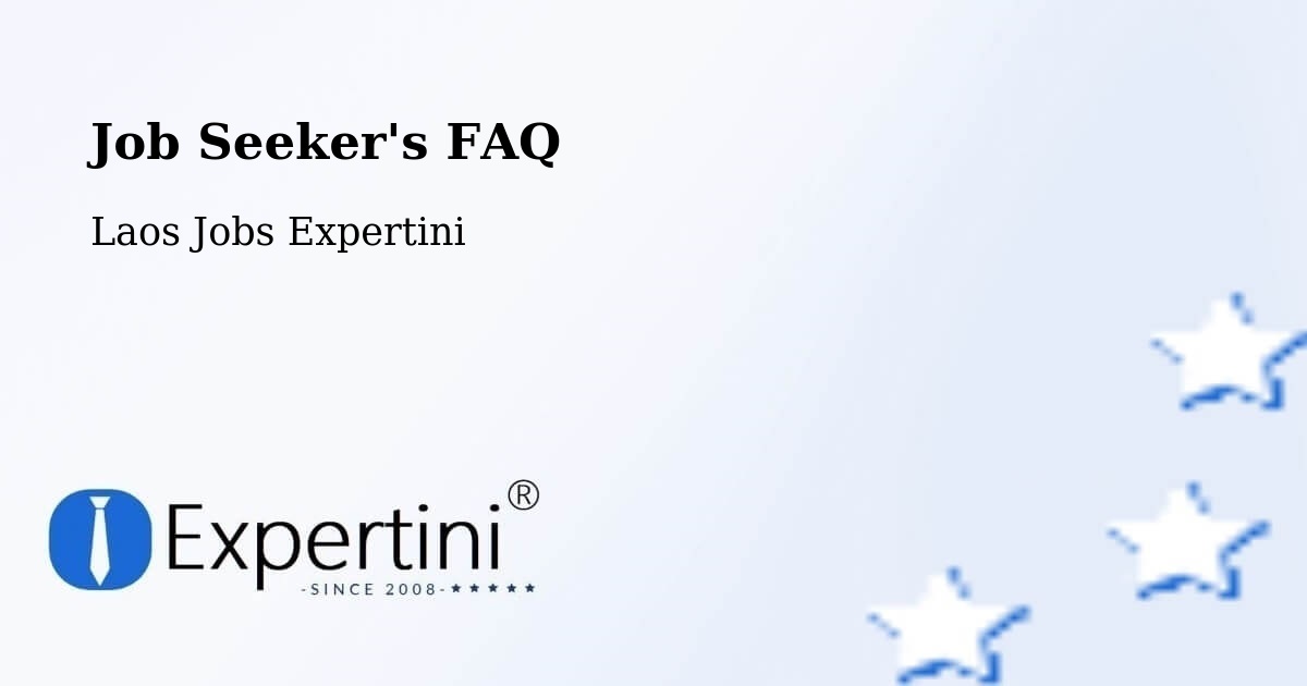 Job Seeker FAQ – Muang Pathoumphon - Laos Jobs Expertini